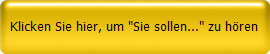 Klicken Sie hier, um "Sie sollen..." zu hren