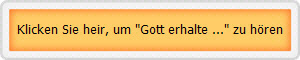 Klicken Sie heir, um "Gott erhalte ..." zu hren