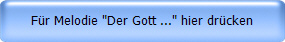 Fr Melodie "Der Gott ..." hier drcken