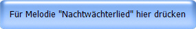 Fr Melodie "Nachtwchterlied" hier drcken
