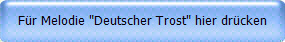 Fr Melodie "Deutscher Trost" hier drcken
