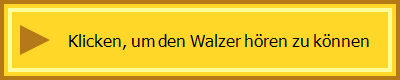 Klicken, um den Walzer hren zu knnen